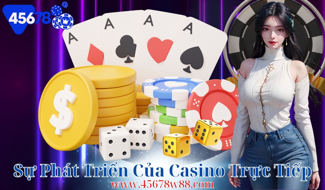 Giới thiệu về 45678 và Sự Phát Triển Của Casino Trực Tiếp