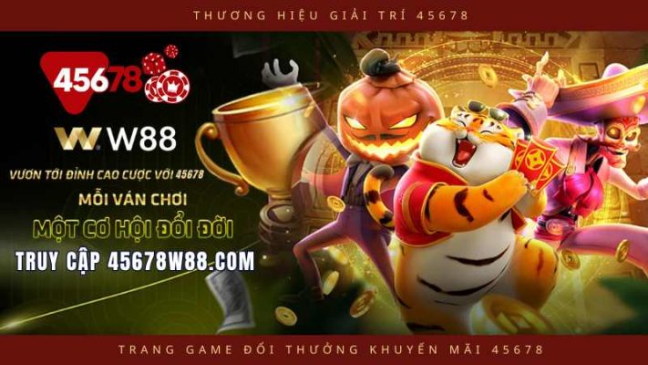 Một Cơ Hội Đổi Đời khi chơi W88 và 45678